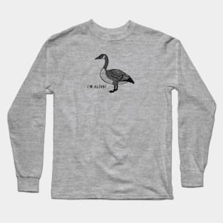 Canada Goose - I'm Alive! - meaningful bird lovers design Long Sleeve T-Shirt